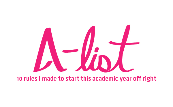 A-List: 10 rules I made to start this academic year off right