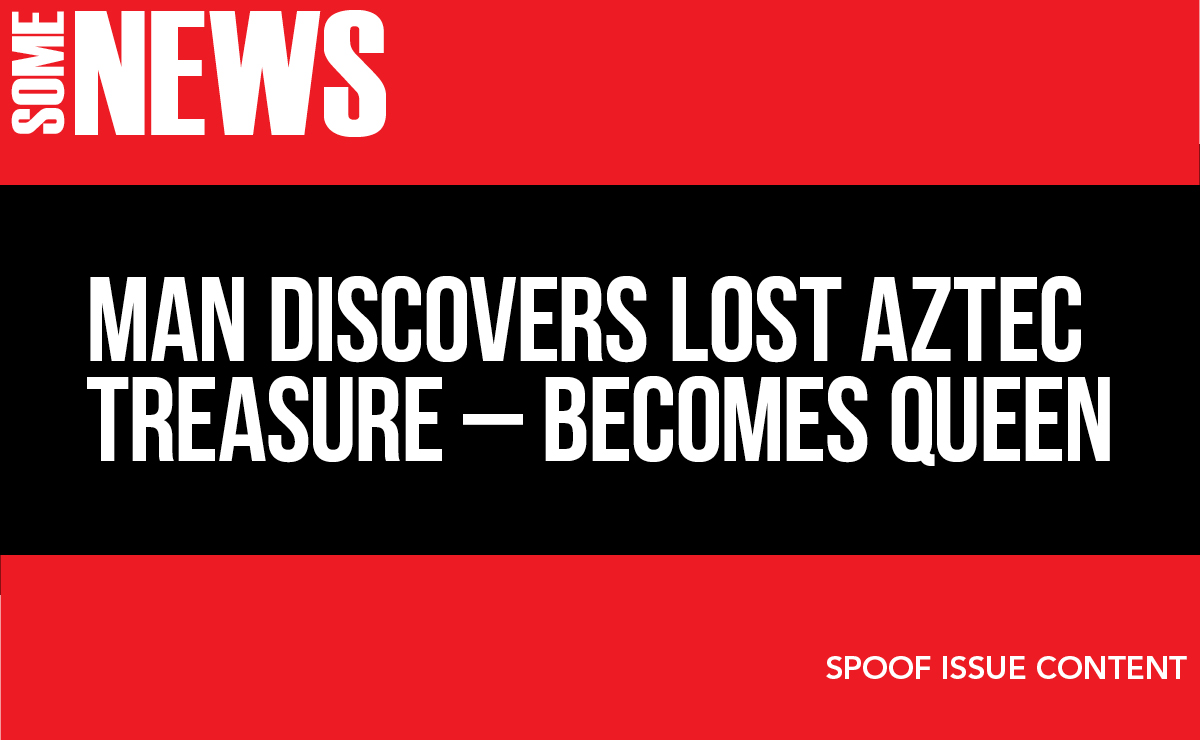 Man discovers lost Aztec treasure – becomes queen