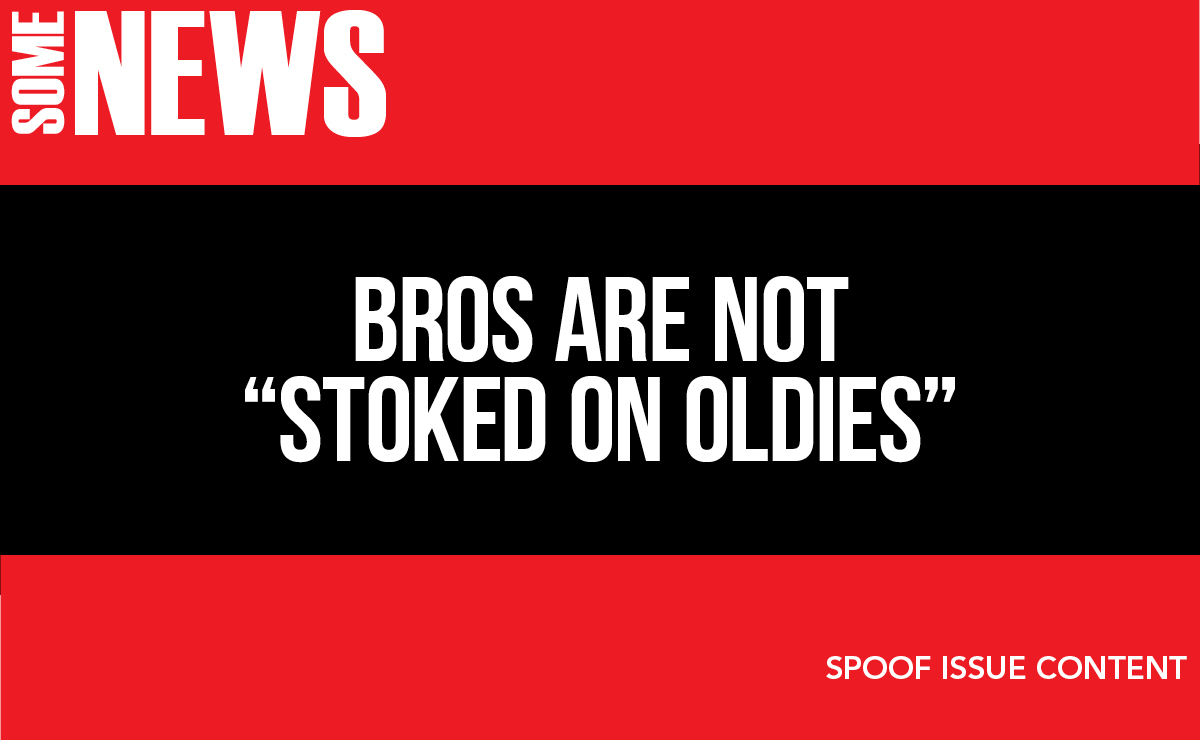 Bros are not “Stoked on the Oldies”