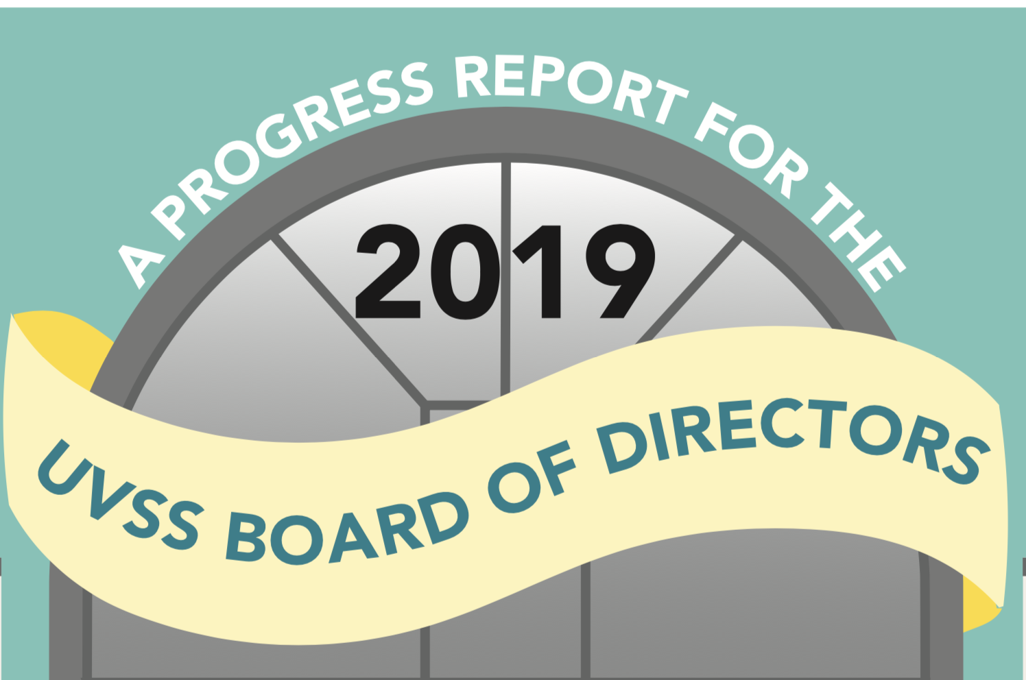 A progress report for the 2019 UVSS Board of Directors