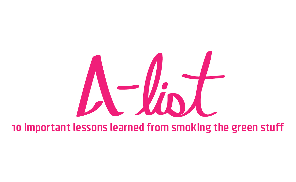10 important lessons learned smoking the green stuff