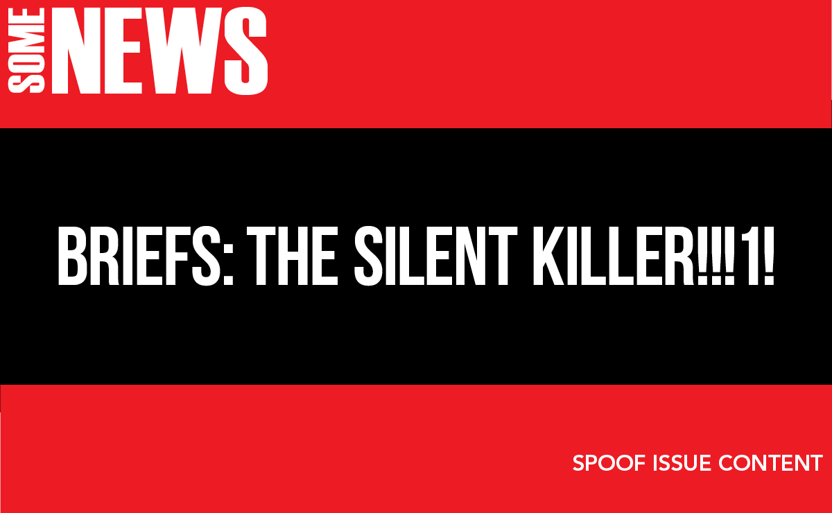 Briefs: the silent killer!!!1!