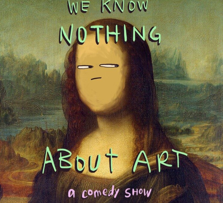 ‘We Know Nothing About Art’ comedy show totally unpretentious, totally hilarious